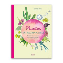 Plantes extraordinaires : Pour tout savoir sur les super-pouvoirs du monde