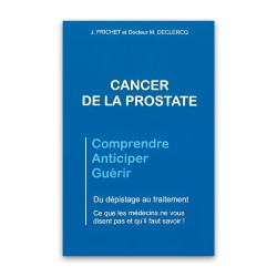 Cancer de la prostate : comprendre, anticiper, guérir